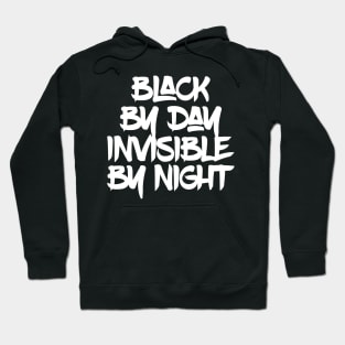 Black by Day Invisible by Night Hoodie